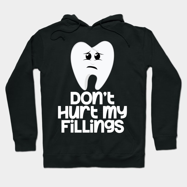 Tooth Don't Hurt My Fillings Hoodie by Swagazon